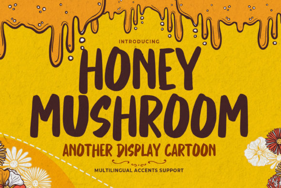 Injecting Playful Energy: Why Honey Mushroom is the Ultimate Font for Bold Branding